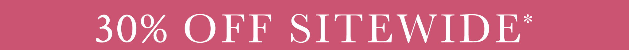 A pink rectangular banner with white text reading '30% OFF SITEWIDE *'.