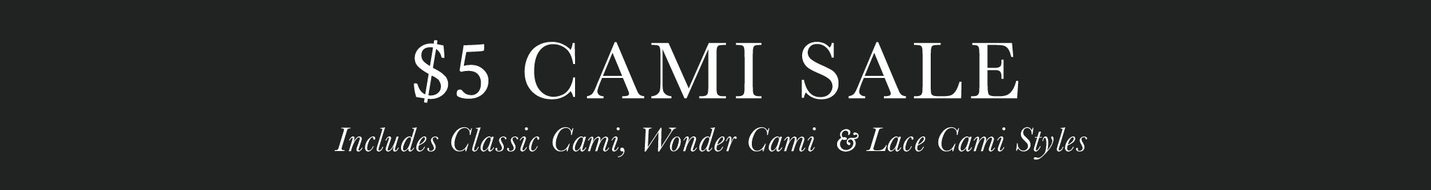 Promotional banner for a $5 cami sale with various cami styles listed.