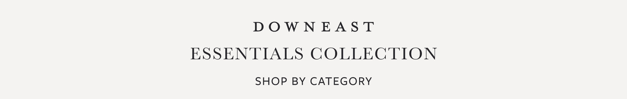 Essentials Collection - Shop by category