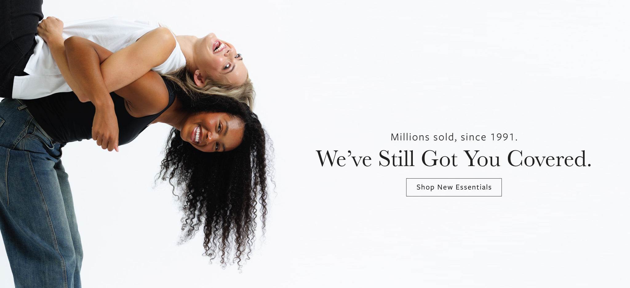 A promotional banner featuring two women on the left against a white background, with text on the right reading 'Millions sold, since 1991. We've Still Got You Covered.