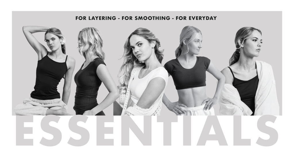 For layering, for smoothing, for everyday. Shop Essentials.