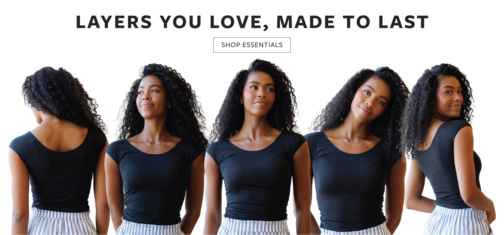 Five views of a woman modeling a black sleeveless top and white pleated skirt against a white background, with the text 'LAYERS YOU LOVE, MADE TO LAST' and a 'SHOP ESSENTIALS' button above.
