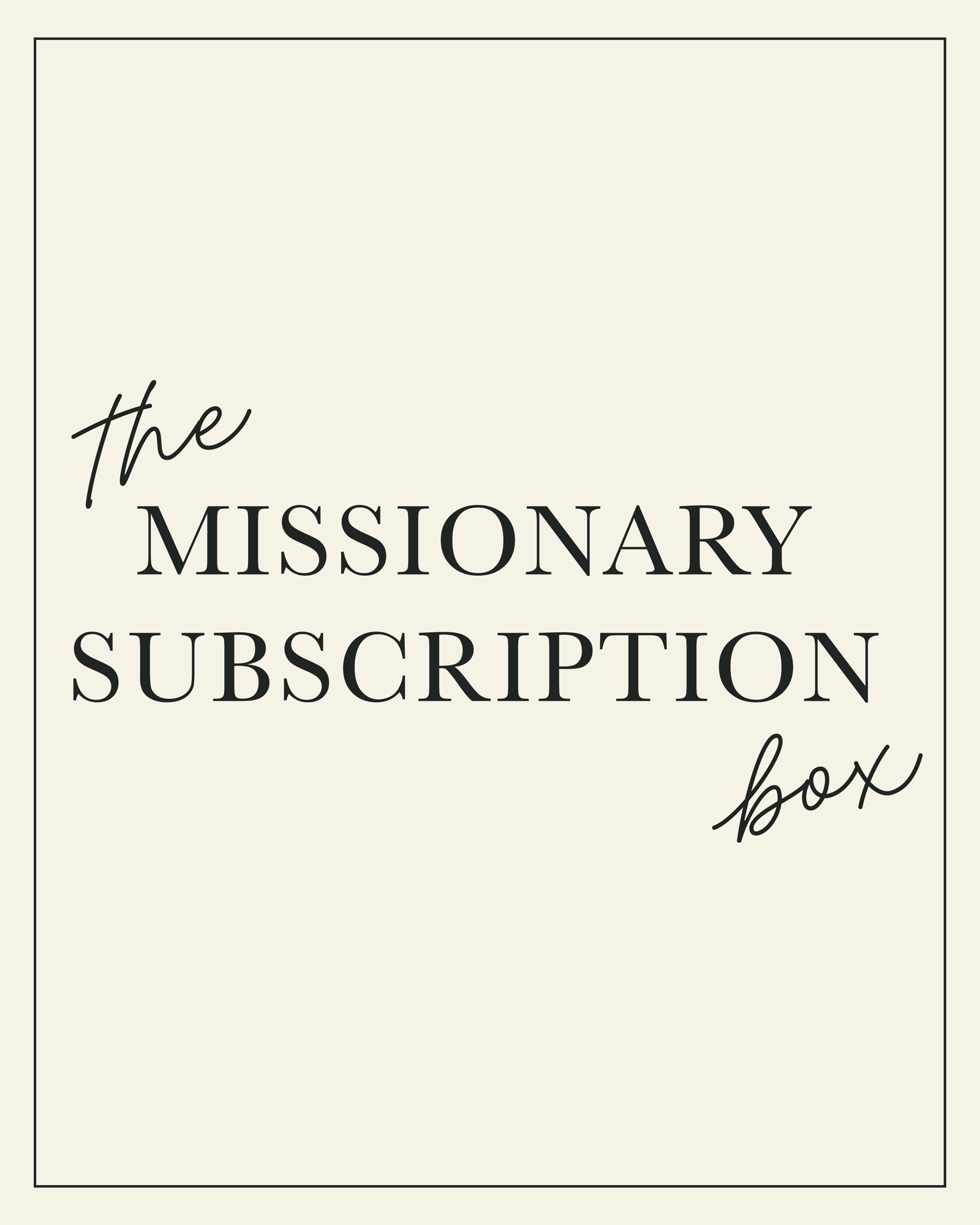 Text 'The Missionary Subscription Box' on a beige background